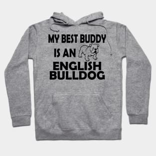 My Best Buddy Is An English Bulldog Hoodie